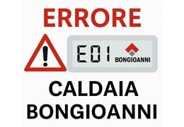 Codice errore E01 caldaia Bongioanni: Guida completa