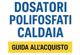 Dosatori Polifosfati Caldaia – Offerte e Guida alla Scelta