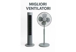 Migliori Ventilatori Qualità Prezzo - Guida all’Acquisto