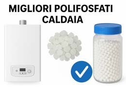 Polifosfati caldaia: Guida all'acquisto