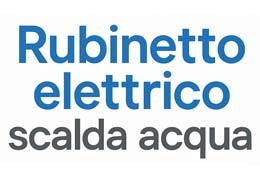 Rubinetto elettrico scalda acqua: Guida all'acquisto